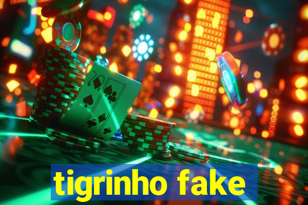 tigrinho fake
